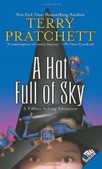 A Hat Full of Sky: The Continuing Adventures of Tiffany Aching and the Wee Free Men A Hat Full of Sky: The Continuing Adventures of Tiffany Aching and the Wee Free Men