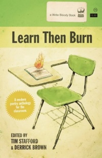 Learn Then Burn: A Modern Poetry Anthology for the Classroom Learn Then Burn: A Modern Poetry Anthology for the Classroom