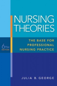 Nursing Theories: The Base for Professional Nursing Practice (6th Edition) Nursing Theories: The Base for Professional Nursing Practice (6th Edition)
