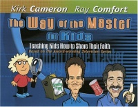The Way of the Master for Kids: Teaching Kids How to Share Their Faith The Way of the Master for Kids: Teaching Kids How to Share Their Faith