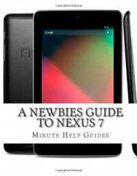 A Newbies Guide to Nexus 7 A Newbies Guide to Nexus 7