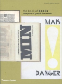 The Book of Books: 500 Years of Graphic Innovation The Book of Books: 500 Years of Graphic Innovation