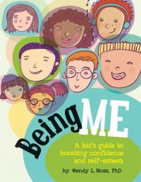 Being Me: A Kid's Guide to Boosting Confidence and Self-Esteem Being Me: A Kid's Guide to Boosting Confidence and Self-Esteem