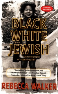 Black, White & Jewish: Autobiography of a Shifting Self Black, White & Jewish: Autobiography of a Shifting Self