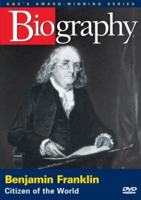 Biography: Benjamin Franklin - Citizen of the World Biography: Benjamin Franklin - Citizen of the World