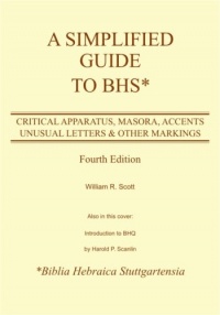 A Simplified Guide to Bhs: Critical Apparatus, Masora, Accents, Unusual Letters & Other Markings A Simplified Guide to Bhs: Critical Apparatus, Masora, Accents, Unusual Letters & Other Markings