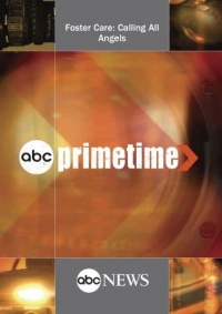 ABC News Primetime Foster Care: Calling All Angels ABC News Primetime Foster Care: Calling All Angels
