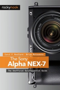 The Sony Alpha NEX-7: The Unofficial Quintessential Guide The Sony Alpha NEX-7: The Unofficial Quintessential Guide