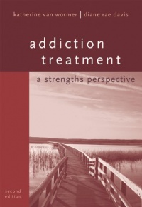 Addiction Treatment: A Strengths Perspective Addiction Treatment: A Strengths Perspective
