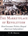 The Marketplace of Revolution: How Consumer Politics Shaped American Independence