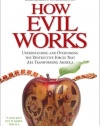 How Evil Works: Understanding and Overcoming the Destructive Forces That Are Transforming America