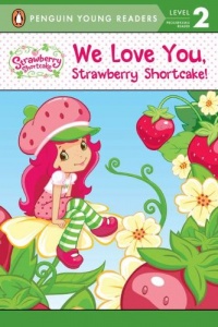 We Love You, Strawberry Shortcake! We Love You, Strawberry Shortcake!