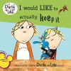 I Would Like to Actually Keep It (Charlie and Lola)