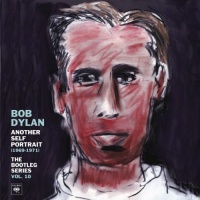 Another Self Portrait (1969-1971): The Bootleg Series Vol. 10 Another Self Portrait (1969-1971): The Bootleg Series Vol. 10