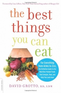 The Best Things You Can Eat: For Everything from Aches to Zzzz, the Definitive Guide to the Nutrition-Packed Foods that Energize, Heal, and Help You Look Great The Best Things You Can Eat: For Everything from Aches to Zzzz, the Definitive Guide to the Nutrition-Packed Foods that Energize, Heal, and Help You Look Great