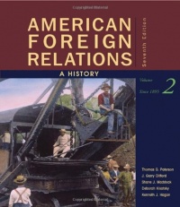 American Foreign Relations: A History, Volume 2: Since 1895 American Foreign Relations: A History, Volume 2: Since 1895