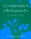 Conservation in the Progressive Era: Classic Texts (Weyerhaeuser Environmental Classics)