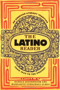 The Latino Reader: An American Literary Tradition from 1542 to the Present The Latino Reader: An American Literary Tradition from 1542 to the Present