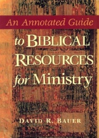 An Annotated Guide to Biblical Resources for Ministry (Annotated Guides (Hendrickson Publishers)) An Annotated Guide to Biblical Resources for Ministry (Annotated Guides (Hendrickson Publishers))