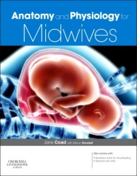 Anatomy and Physiology for Midwives, 3e Anatomy and Physiology for Midwives, 3e