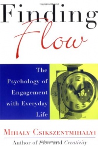 Finding Flow: The Psychology of Engagement with Everyday Life (Masterminds Series) Finding Flow: The Psychology of Engagement with Everyday Life (Masterminds Series)