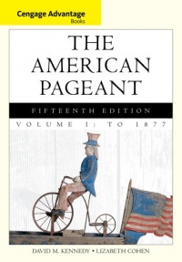 Cengage Advantage Books: The American Pageant, Volume 1: To 1877 Cengage Advantage Books: The American Pageant, Volume 1: To 1877