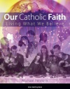 Our Catholic Faith: Living What We Believe
