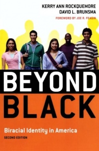 Beyond Black: Biracial Identity in America Beyond Black: Biracial Identity in America