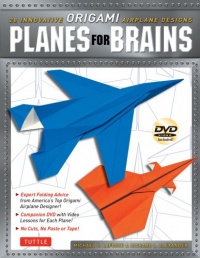 Planes for Brains: 28 Innovative Origami Airplane Designs Planes for Brains: 28 Innovative Origami Airplane Designs