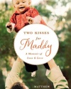 Two Kisses for Maddy: A Memoir of Loss & Love