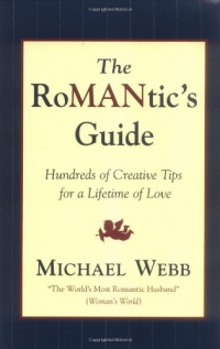 The RoMANtics Guide: Hundreds of Creative Tips for a Lifetime of Love