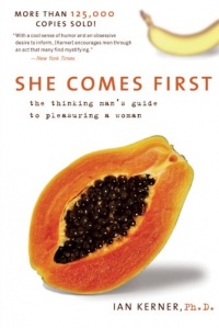 She Comes First: The Thinking Man's Guide to Pleasuring a Woman She Comes First: The Thinking Man's Guide to Pleasuring a Woman