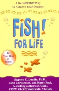 Fish! For Life: A Remarkable Way to Achieve Your Dreams Fish! For Life: A Remarkable Way to Achieve Your Dreams