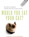 Would You Eat Your Cat?: Key Ethical Conundrums and What They Tell You About Yourself