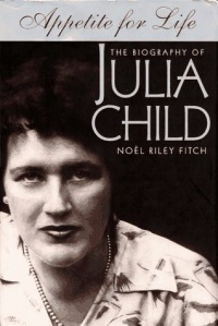Appetite for Life: The Biography of Julia Child Appetite for Life: The Biography of Julia Child