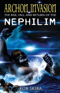 Archon Invasion: The Rise, Fall and Return of the Nephilim (Volume 1) Archon Invasion: The Rise, Fall and Return of the Nephilim (Volume 1)