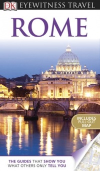 DK Eyewitness Travel Guide: Rome DK Eyewitness Travel Guide: Rome