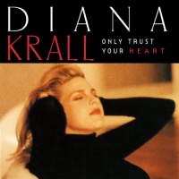 Only Trust Your Heart Only Trust Your Heart
