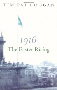 1916: The Easter Rising 1916: The Easter Rising