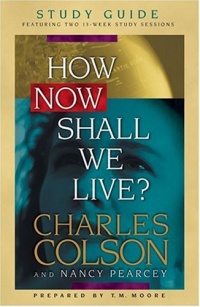 How Now Shall We Live? Study Guide How Now Shall We Live? Study Guide