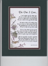 The One I Love A Sentimental Gift For A Wife, Husband, Girlfriend Or Boyfriend. Touching 8x10 Poem, Double-matted In Dark Green/Burgundy, And Enhanced With Watercolor Graphics.