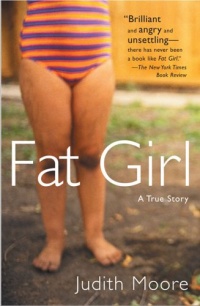 Fat Girl: A True Story Fat Girl: A True Story