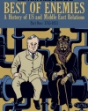 Best of Enemies: A History of US and Middle East Relations, Part One: 1783-1953