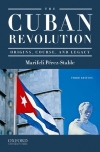 The Cuban Revolution: Origins, Course, and Legacy The Cuban Revolution: Origins, Course, and Legacy