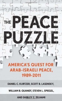 The Peace Puzzle: America's Quest for Arab-Israeli Peace, 1989-2011 (Published in Collaboration with the United States Institute of Peace) The Peace Puzzle: America's Quest for Arab-Israeli Peace, 1989-2011 (Published in Collaboration with the United States Institute of Peace)