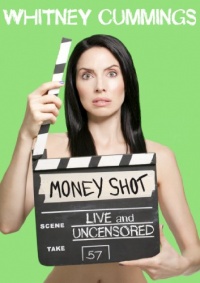 Whitney Cummings: Money Shot Whitney Cummings: Money Shot
