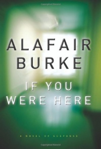 If You Were Here: A Novel of Suspense If You Were Here: A Novel of Suspense