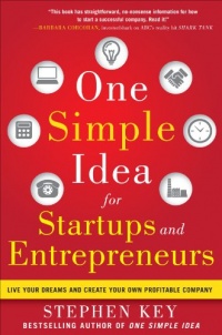 One Simple Idea for Startups and Entrepreneurs: Live Your Dreams and Create Your Own Profitable Company One Simple Idea for Startups and Entrepreneurs: Live Your Dreams and Create Your Own Profitable Company
