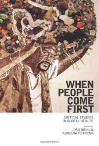 When People Come First: Critical Studies in Global Health When People Come First: Critical Studies in Global Health