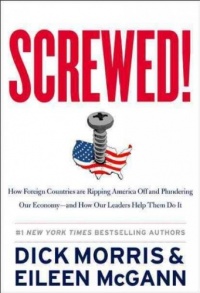 Screwed!: How Foreign Countries Are Ripping America Off and Plundering Our Economy-and How Our Leaders Help Them Do It